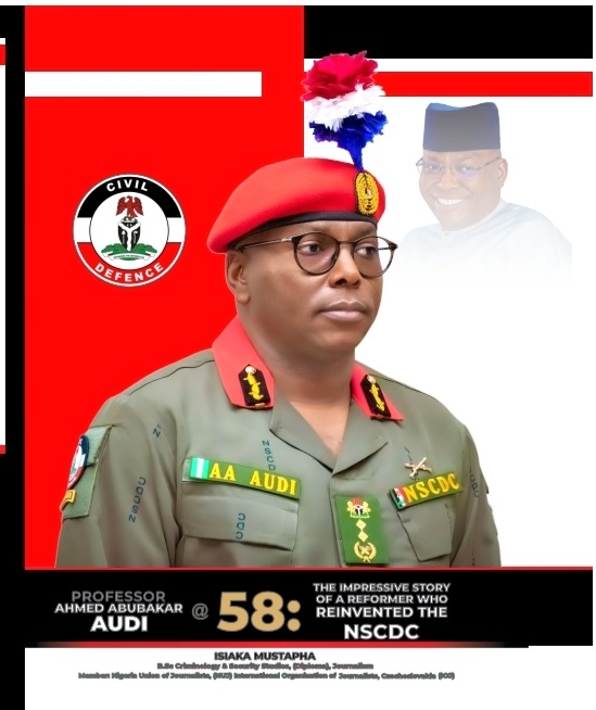 The Nitty-Gritty of Professor Ahmed Abubakar Audi’s Sterling Leadership at 58: Inside the Commemorative Birthday Book of the Man Who Reinvented the NSCDC